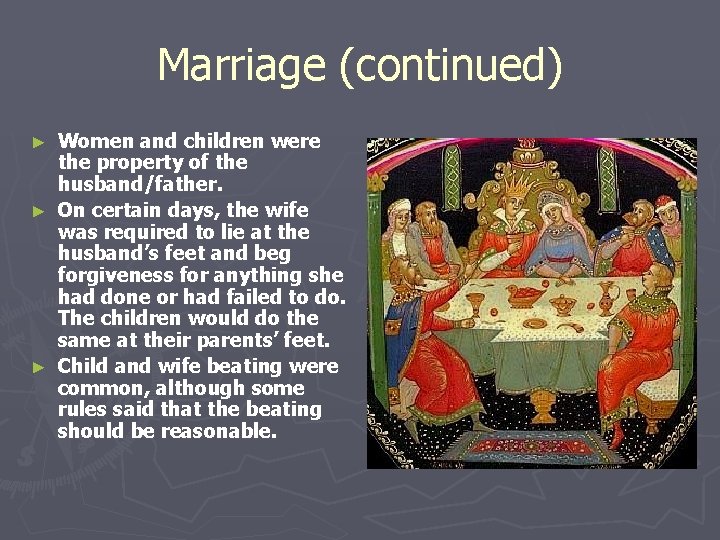 Marriage (continued) Women and children were the property of the husband/father. ► On certain Marriage (continued) Women and children were the property of the husband/father. ► On certain