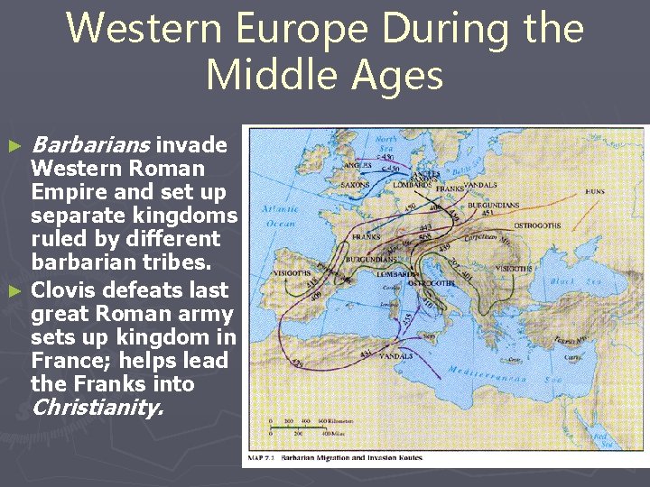 Western Europe During the Middle Ages ► Barbarians invade Western Roman Empire and set Western Europe During the Middle Ages ► Barbarians invade Western Roman Empire and set