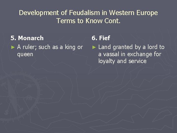 Development of Feudalism in Western Europe Terms to Know Cont. 5. Monarch ► A Development of Feudalism in Western Europe Terms to Know Cont. 5. Monarch ► A