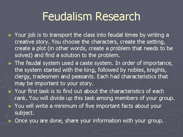 Feudalism Research ► ► ► Your job is to transport the class into feudal Feudalism Research ► ► ► Your job is to transport the class into feudal