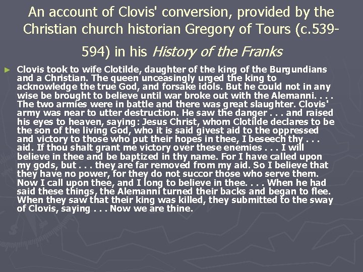An account of Clovis' conversion, provided by the Christian church historian Gregory of Tours An account of Clovis' conversion, provided by the Christian church historian Gregory of Tours