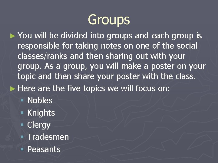 Groups ► You will be divided into groups and each group is responsible for Groups ► You will be divided into groups and each group is responsible for