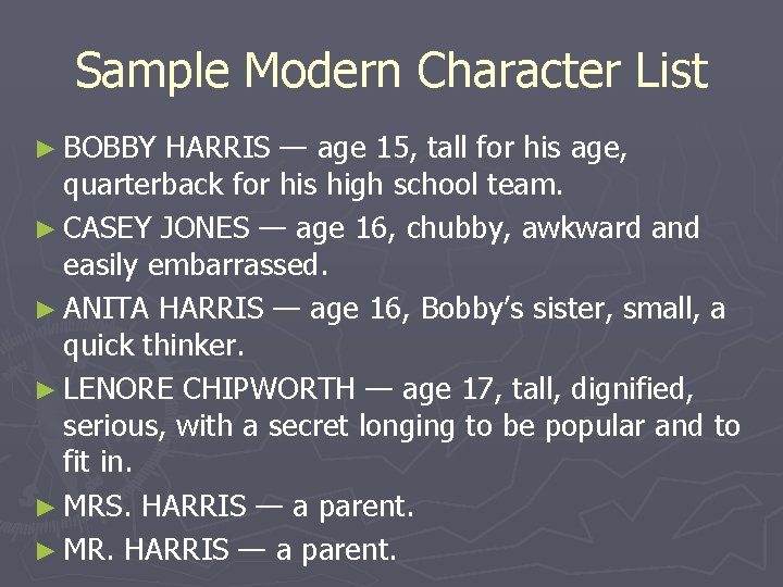 Sample Modern Character List ► BOBBY HARRIS — age 15, tall for his age, Sample Modern Character List ► BOBBY HARRIS — age 15, tall for his age,