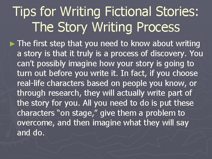 Tips for Writing Fictional Stories: The Story Writing Process ► The first step that Tips for Writing Fictional Stories: The Story Writing Process ► The first step that