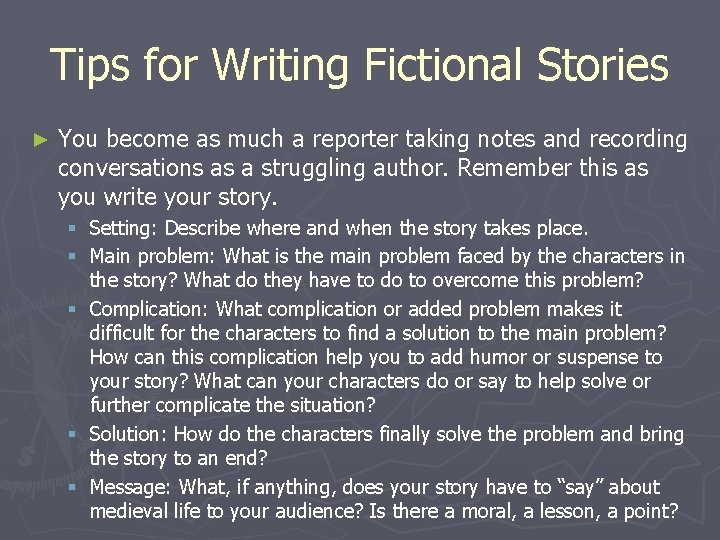 Tips for Writing Fictional Stories ► You become as much a reporter taking notes Tips for Writing Fictional Stories ► You become as much a reporter taking notes
