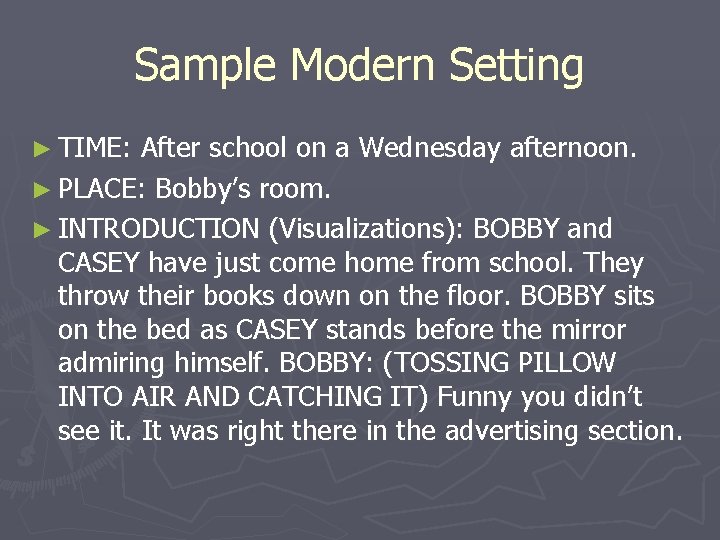 Sample Modern Setting ► TIME: After school on a Wednesday afternoon. ► PLACE: Bobby’s Sample Modern Setting ► TIME: After school on a Wednesday afternoon. ► PLACE: Bobby’s