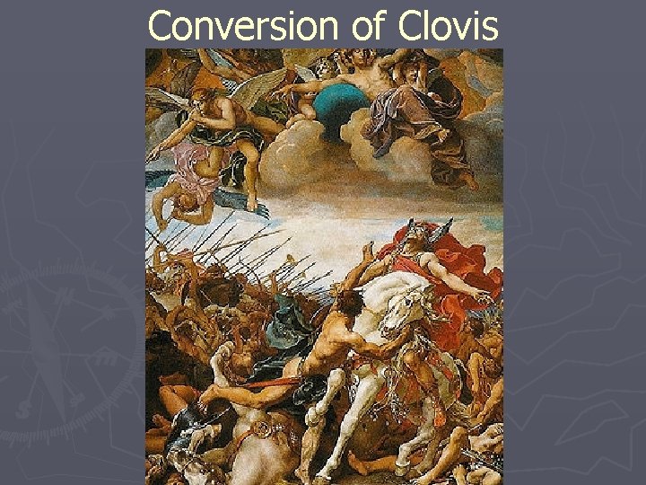 Conversion of Clovis Conversion of Clovis
