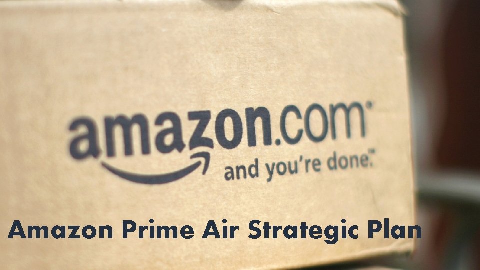 Amazon Prime Air Strategic Plan 