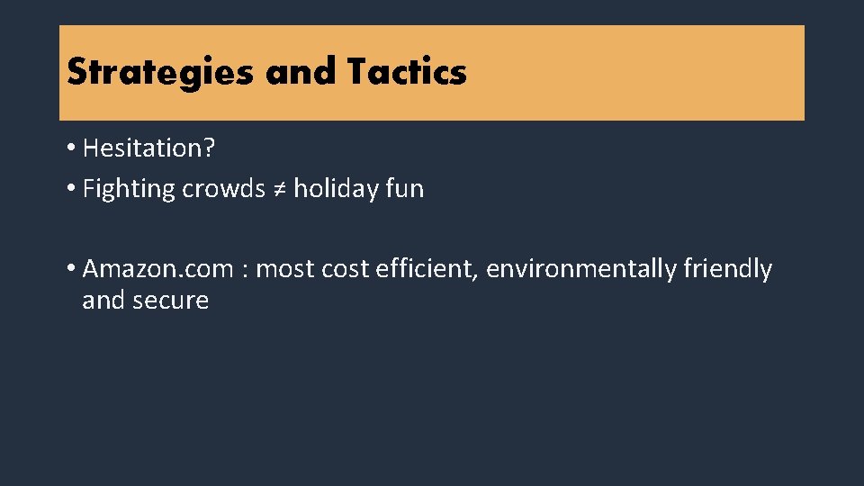 Strategies and Tactics • Hesitation? • Fighting crowds ≠ holiday fun • Amazon. com