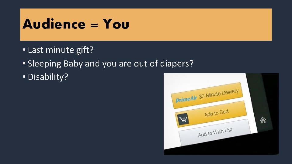 Audience = You • Last minute gift? • Sleeping Baby and you are out