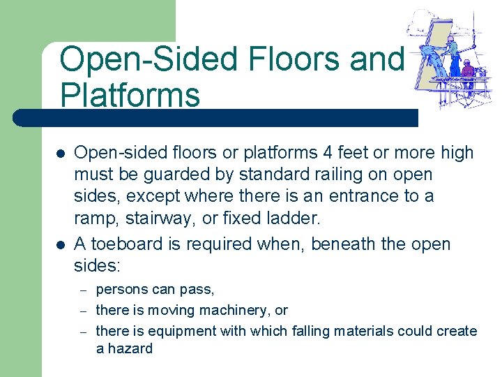 Open-Sided Floors and Platforms l l Open-sided floors or platforms 4 feet or more