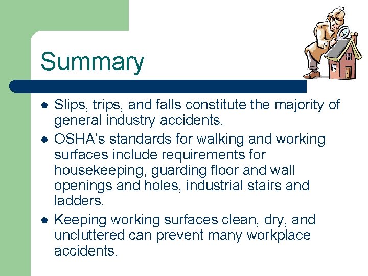 Summary l l l Slips, trips, and falls constitute the majority of general industry