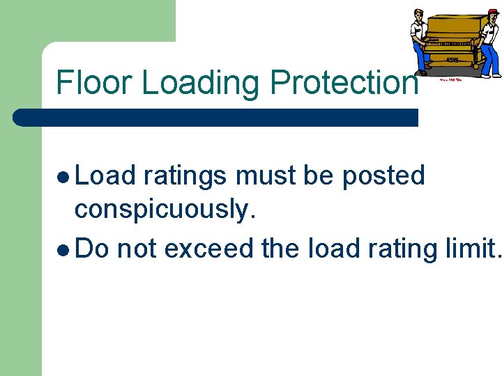 Floor Loading Protection l Load Max. 200 lbs. ratings must be posted conspicuously. l