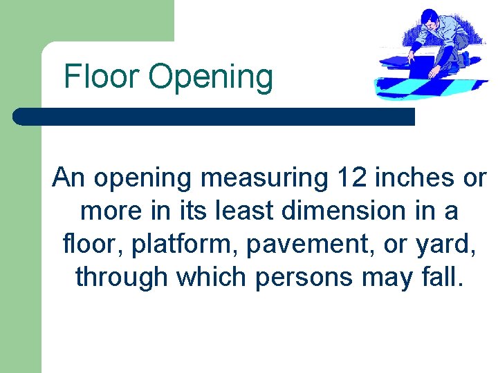 Floor Opening An opening measuring 12 inches or more in its least dimension in