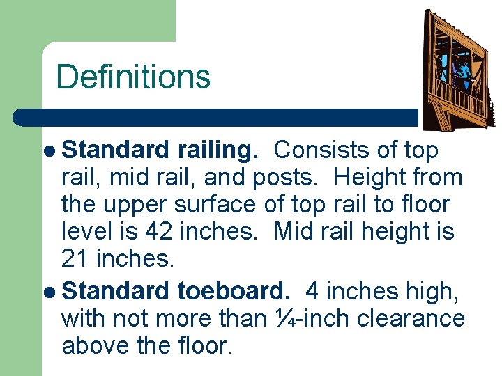 Definitions l Standard railing. Consists of top rail, mid rail, and posts. Height from