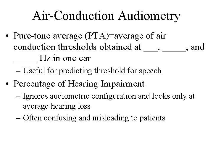 Air-Conduction Audiometry • Pure-tone average (PTA)=average of air conduction thresholds obtained at ___, _____,