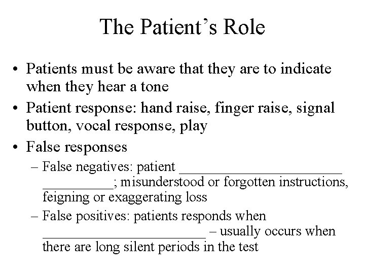 The Patient’s Role • Patients must be aware that they are to indicate when