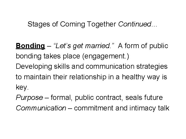 Stages of Coming Together Continued… Bonding – “Let’s get married. ” A form of