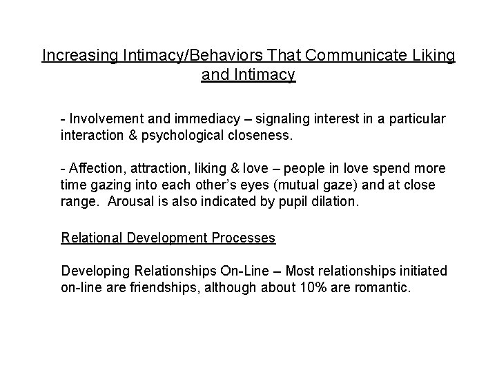 Increasing Intimacy/Behaviors That Communicate Liking and Intimacy - Involvement and immediacy – signaling interest