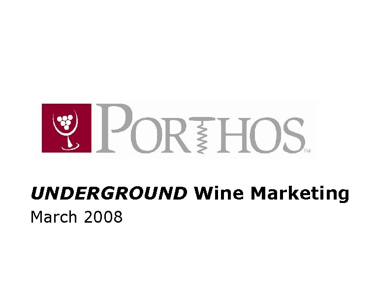 UNDERGROUND Wine Marketing March 2008 