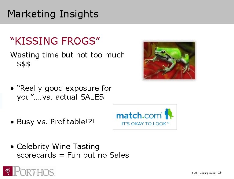 Marketing Insights “KISSING FROGS” Wasting time but not too much $$$ • “Really good