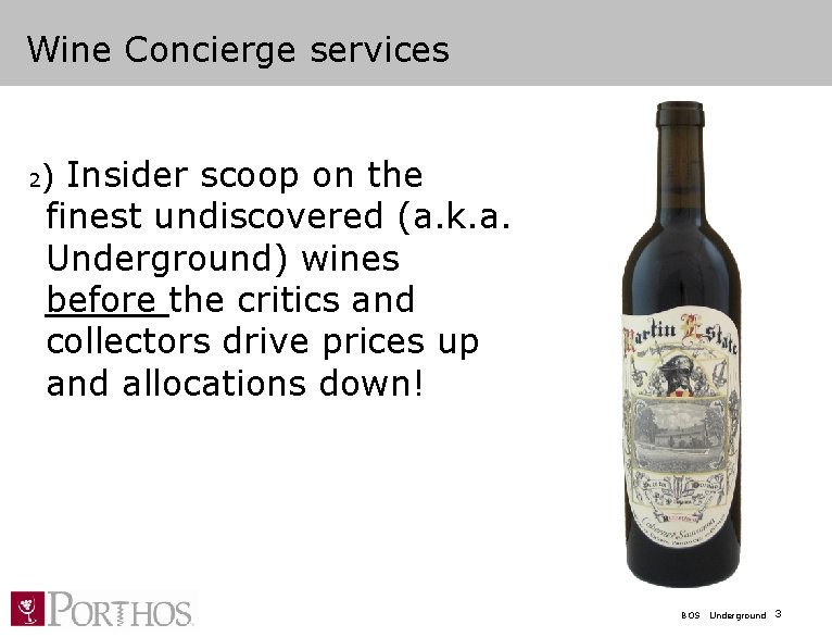 Wine Concierge services Insider scoop on the finest undiscovered (a. k. a. Underground) wines Wine Concierge services Insider scoop on the finest undiscovered (a. k. a. Underground) wines