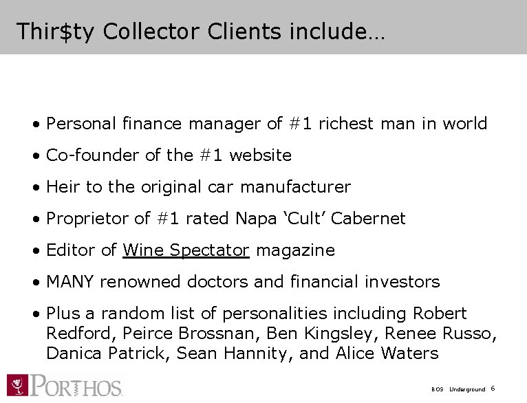 Thir$ty Collector Clients include… • Personal finance manager of #1 richest man in world