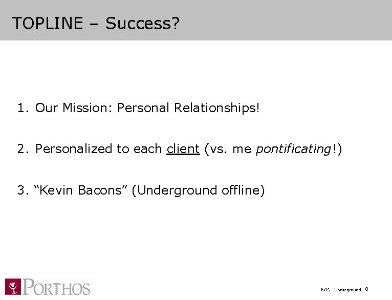 TOPLINE – Success? 1. Our Mission: Personal Relationships! 2. Personalized to each client (vs.