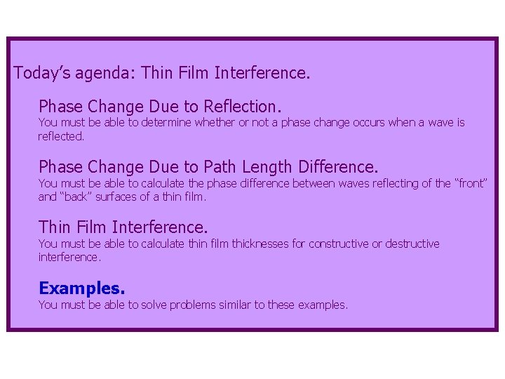 Today’s agenda: Thin Film Interference. Phase Change Due to Reflection. You must be able