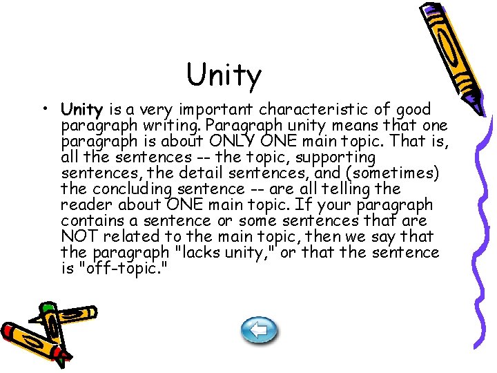 Unity • Unity is a very important characteristic of good paragraph writing. Paragraph unity