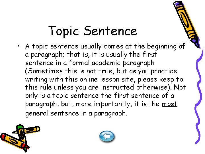 Topic Sentence • A topic sentence usually comes at the beginning of a paragraph;