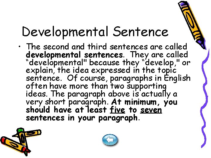 Developmental Sentence • The second and third sentences are called developmental sentences. They are