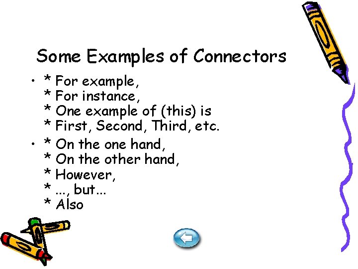 Some Examples of Connectors • * For example, * For instance, * One example