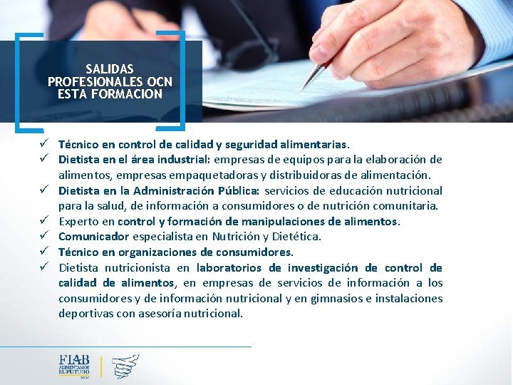 SALIDAS PROFESIONALES OCN ESTA FORMACION ü Técnico en control de calidad y seguridad alimentarias.