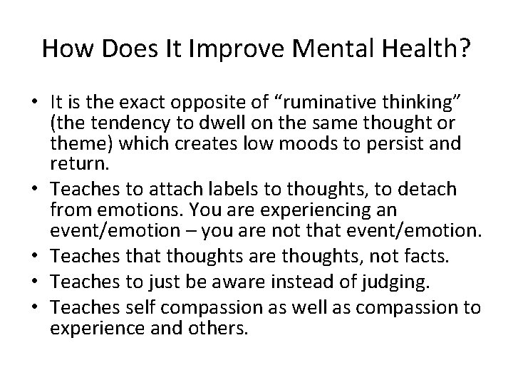 How Does It Improve Mental Health? • It is the exact opposite of “ruminative