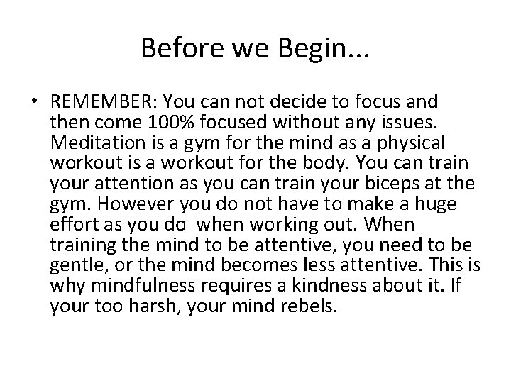 Before we Begin. . . • REMEMBER: You can not decide to focus and