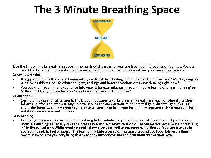 The 3 Minute Breathing Space Use three-minute breathing space in moments of stress, when