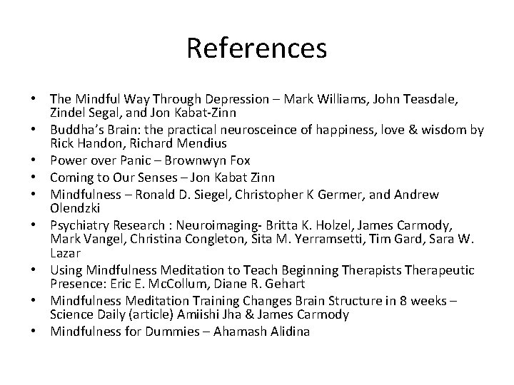 References • The Mindful Way Through Depression – Mark Williams, John Teasdale, Zindel Segal,