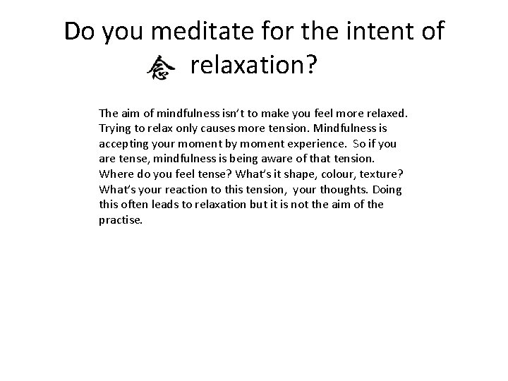 Do you meditate for the intent of relaxation? The aim of mindfulness isn’t to