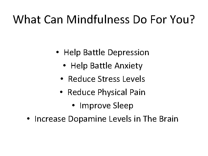 What Can Mindfulness Do For You? • Help Battle Depression • Help Battle Anxiety