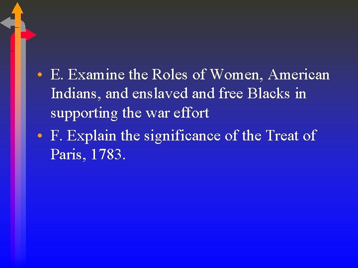 • E. Examine the Roles of Women, American Indians, and enslaved and free • E. Examine the Roles of Women, American Indians, and enslaved and free