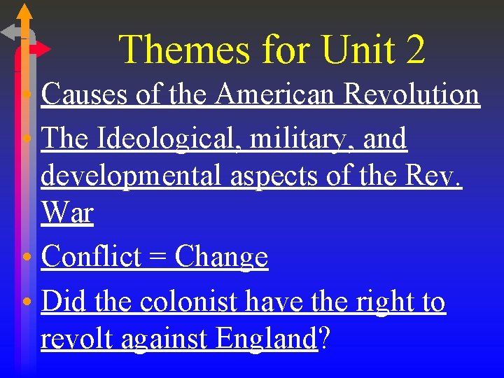 Themes for Unit 2 • Causes of the American Revolution • The Ideological, military, Themes for Unit 2 • Causes of the American Revolution • The Ideological, military,