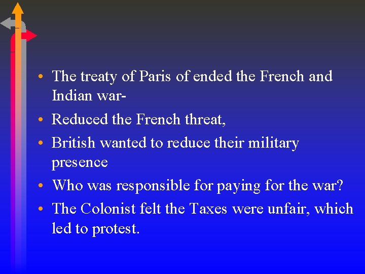 • The treaty of Paris of ended the French and Indian war • • The treaty of Paris of ended the French and Indian war •