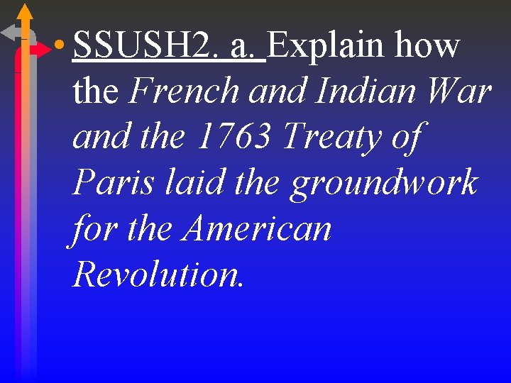 • SSUSH 2. a. Explain how the French and Indian War and the • SSUSH 2. a. Explain how the French and Indian War and the