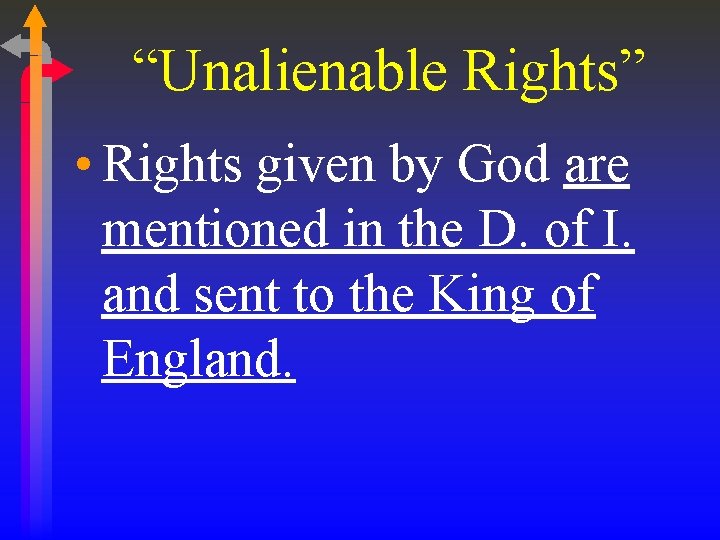 “Unalienable Rights” • Rights given by God are mentioned in the D. of I. “Unalienable Rights” • Rights given by God are mentioned in the D. of I.