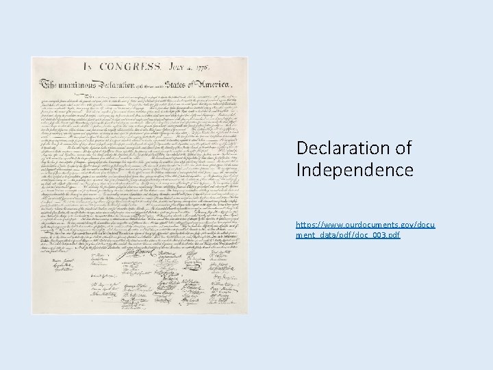 Declaration of Independence https: //www. ourdocuments. gov/docu ment_data/pdf/doc_003. pdf Declaration of Independence https: //www. ourdocuments. gov/docu ment_data/pdf/doc_003. pdf