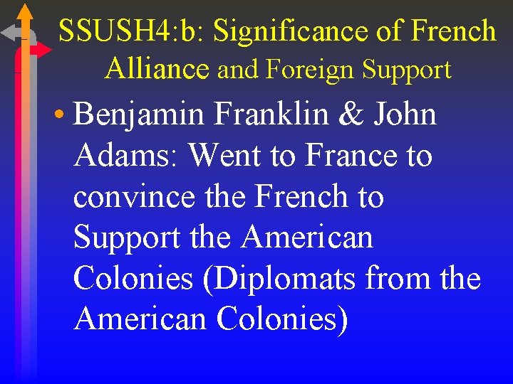 SSUSH 4: b: Significance of French Alliance and Foreign Support • Benjamin Franklin & SSUSH 4: b: Significance of French Alliance and Foreign Support • Benjamin Franklin &