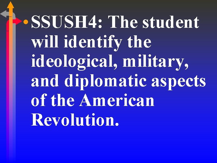 • SSUSH 4: The student will identify the ideological, military, and diplomatic aspects • SSUSH 4: The student will identify the ideological, military, and diplomatic aspects