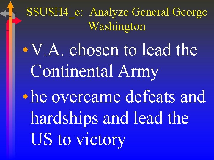 SSUSH 4_c: Analyze General George Washington • V. A. chosen to lead the Continental SSUSH 4_c: Analyze General George Washington • V. A. chosen to lead the Continental