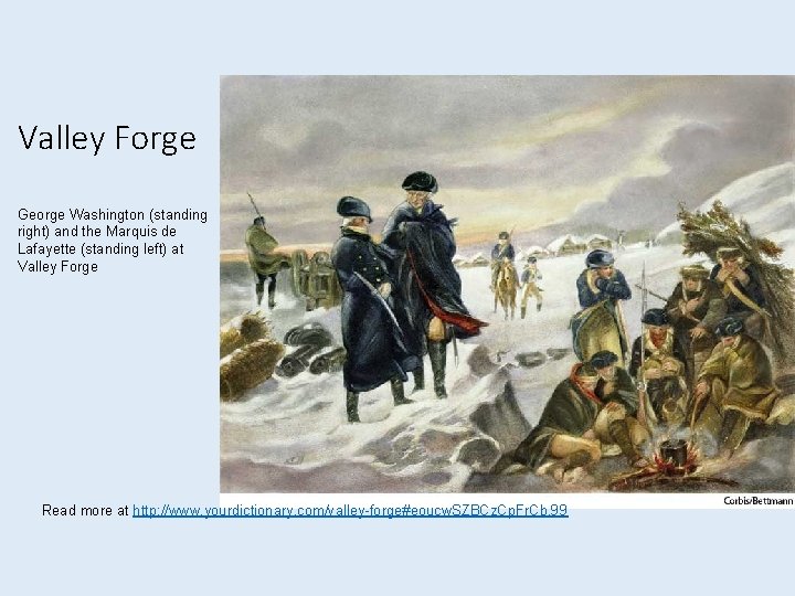 Valley Forge George Washington (standing right) and the Marquis de Lafayette (standing left) at Valley Forge George Washington (standing right) and the Marquis de Lafayette (standing left) at